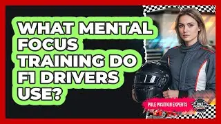 What Mental Focus Training Do F1 Drivers Use?