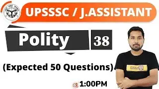 CLASS-38 || UPSSSC LOWER PCS-Pre || POLITY || BY NITIN SIR || Expected 50 QUESTION