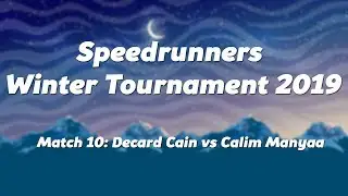 Speedrunners Winter Tournament 2019 | #10 Decard Cain vs Calim Manyaa