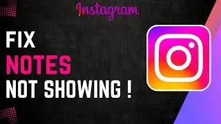 How To Fix Instagram Notes Not Showing !