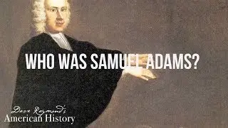 Who was Samuel Adams? | American History Homeschool Curriculum