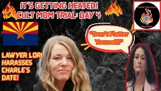 Fire! Cult Mom Heats Things Up in Cross Exam! Harassment Objection Sustained! Watch Day 4