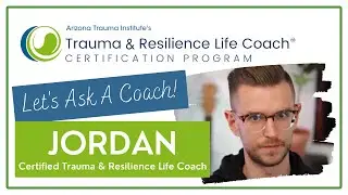 JORDAN | Trauma & Resilience Life Coach Certification Program