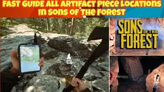 QUICK All Artifact Piece Locations in Sons of the Forest