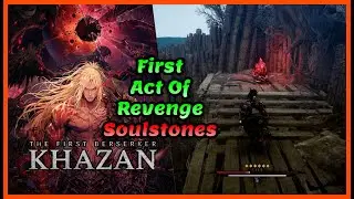 First Act of Revenge Soulstones | All 3 Soulstones | The First Berserker Khazan