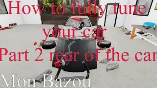 How to fully tune your car part 2(tunning the rear of the car)Mon Bazou