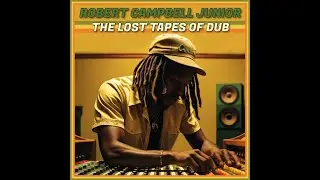Dub - Full Album - Robert Campbell Junior - The Lost Tapes Of Dub (Rub a Dub Shoes International)
