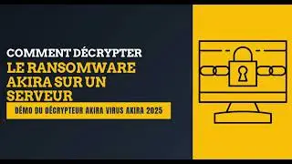 Comment d&eacute;crypter le ransomware Akira sur un serveur | D&eacute;mo du d&eacute;crypteur Akira | Virus Akira 2025 |