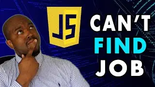 I Learned JavaScript, but can't Find a Job !