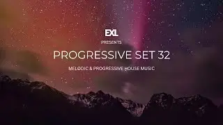 EXL|PROGRESSIVE SET 32|KAMILO SANCLEMENTE,DJ RUBY,MARTIN FREDES AND MORE.
