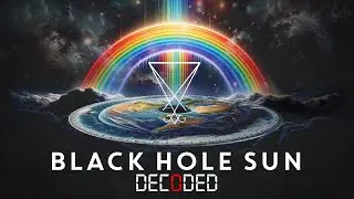 BLACK HOLE SUN DECODED (NEW)