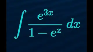 How to integrate e^(3x)/(1 - e^x)