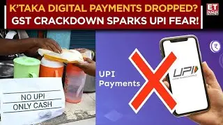 Traders Shun UPI? GST Crackdown Sparks Digital Payment Fear | Karnataka Action Explained | ET Now