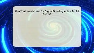Can You Use a Mouse for Digital Drawing, or Is a Tablet Better? | The Virtual Art Desk News