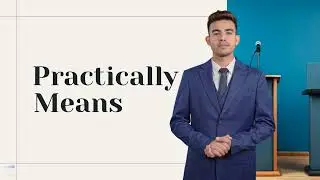 practically means