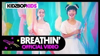KIDZ BOP Kids - Breathin (Official Music Video) [KIDZ BOP 39]