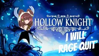 Hollow Knight - There will be rage.