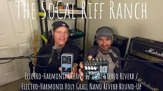 Electro-Harmonix Oceans 12 Dual Stereo Reverb / Electro-Harmonix Holy Grail Nano Reverb Round-Up