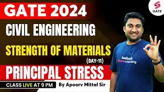 Strength of Materials | Principal Stress | GATE CIvil Engineering 2024 | By Apoorv Mittal Sir