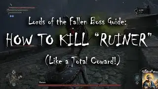 Lords of the Fallen Boss Guide: How to Beat Ruiner