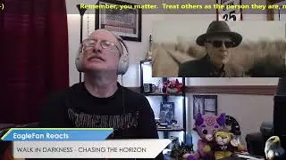 EagleFan Reacts to Chasing the Horizon by Walk in Darkness - Nice!!!