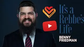 [AUDIO] It's a Rebbe's Life - Benny Friedman - Chasdei Lev