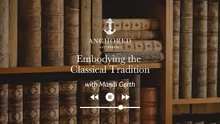 Embodying the Classical Tradition | Mandi Gerth