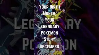 What Legendary Pok&eacute;mon Story Matches Your Birthday? DECEMBER