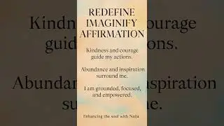 How to Embrace Kindness and Empowerment: A Redefine Imaginify Affirmation