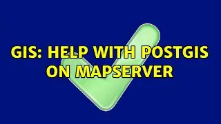 GIS: Help with PostGIS on MapServer (2 Solutions!!)