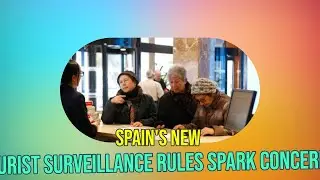 Spain's Shocking New Tourist Control Rules: 42 Personal Data Points?