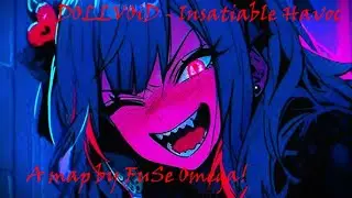 DOLLVOiD - Insatiable Havoc Showcase (Map for Phoenyx, requested by Eliuka)