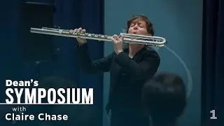 Dean's Symposium Series: Claire Chase (Part 1)