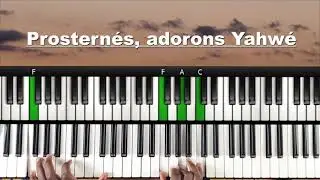 Prosternés, adorons Yahwé ( cantique #2 ): Tutoriel Débutant PIANO QUICK