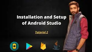 Installation and Setup of Android Studio