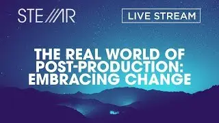 The Real World of Post-Production: Embracing Change