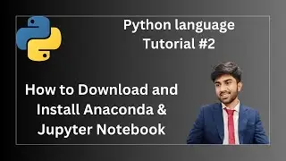 How to Download and Install Anaconda & Jupyter Notebook  Python Programming Tutorial #2