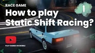 How to play Static shift Racing? ( iOS - Android )