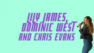 Culture Hang discuss: Lily James, Dominic West and Chris Evans