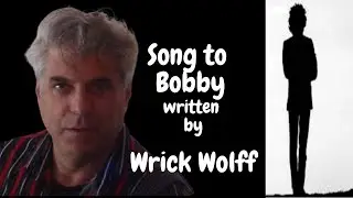 Song To Bobby : Written by Wrick Wolff from the album 