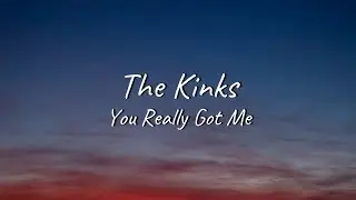 The Kinks - You Really Got Me | Lyrics