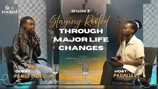 Staying Rooted Through Major Life Changes | Lit & Rooted EP 2