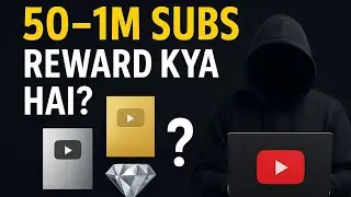 YouTube Aapko 50&ndash;1M Subscribers Par Kya Reward Deta Hai? Full Awards Guide 2025