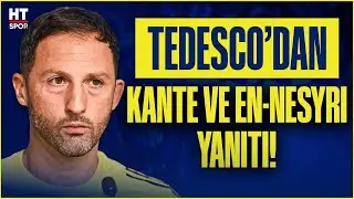 Tedesco'dan flaş Kante ve En-Nesyri açıklaması! | Basın Toplantısı