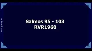 La Biblia hablada/ Salmos 95 - 103