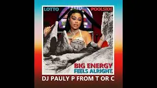 Lotto X Poolside - Big Enery Feels Alright - DJ Pauly P From T or C