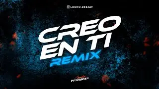 Creo En Ti REMIX - Cumbia WORSHIP - Lucho Dee Jay, Julio Melgar