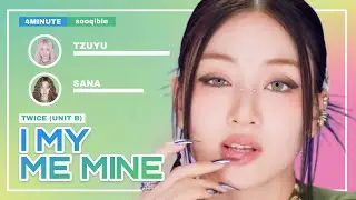 How Would TWICE Unit B sing ‘I My Me Mine’ by 4MINUTE