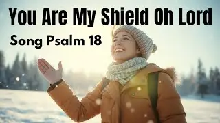 You Are My Shield Oh Lord | Song 🎵  Psalm 18 | New English Christian Worship Song 