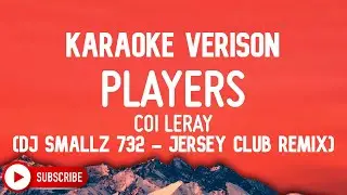 Coi Leray - Players (DJ Smallz 732 - Jersey Club Remix) (Karaoke Version)